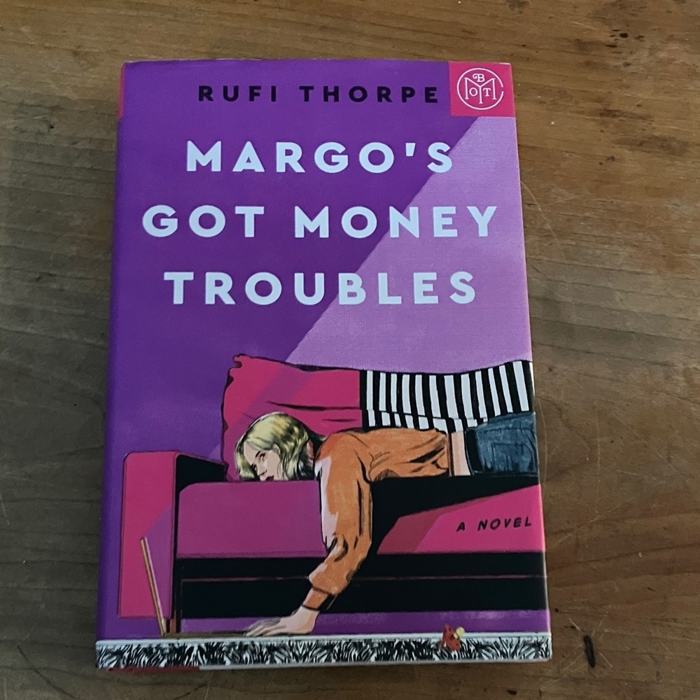 Rufi Thorpe's Margo's Got Money Troubles - hardcover Book